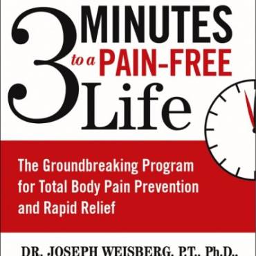 3 Minutes to a Pain-Free Life: The Groundbreaking Program for Total Body Pain Prevention and Rapid Relief
