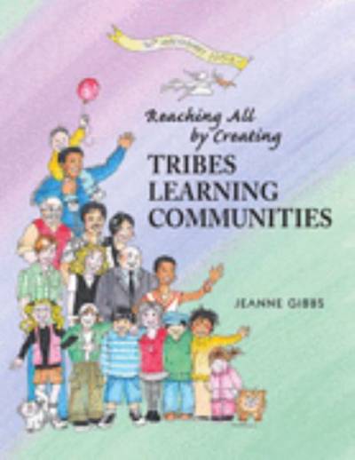Reaching All by Creating Tribes Learning Communities: A New Way of Learning and Being Together