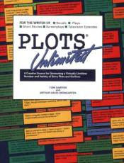 Plots Unlimited: A Creative Source for Generating a Virtually Limitless Number and Variety of Story Plots and Outlines
