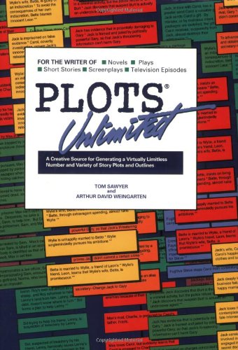 Plots Unlimited: A Creative Source for Generating a Virtually Limitless Number and Variety of Story Plots and Outlines