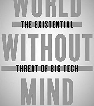 World Without Mind: The Existential Threat of Big Tech