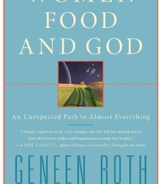 Women, Food, and God: An Unexpected Path to Almost Everything
