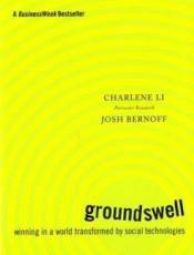 Groundswell: Winning in a World Transformed by Social Technologies
