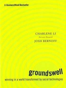 Groundswell: Winning in a World Transformed by Social Technologies