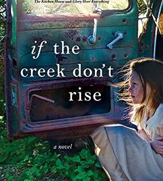 If the Creek Don’t Rise: A Novel