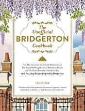 The Unofficial Bridgerton Cookbook: 100 Dazzling Recipes Inspired by Bridgerton