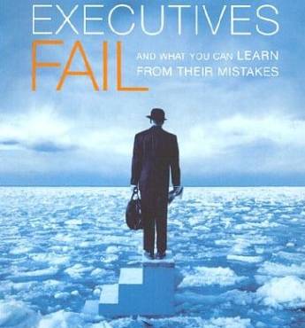 Why Smart Executives Fail: And What You Can Learn from Their Mistakes