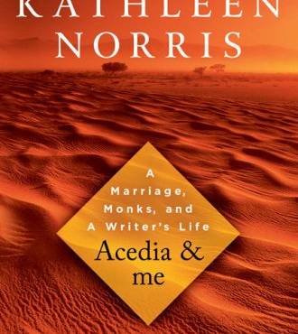 Acedia & Me: A Marriage, Monks, and a Writer’s Life