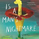 Every Drop is a Man's Nightmare: Stories