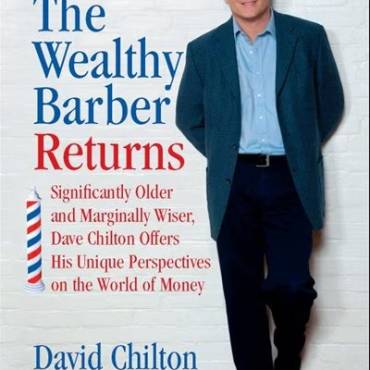 The Wealthy Barber Returns: Dramatically Older and Marginally Wiser, David Chilton Offers His Unique Perspectives on the World of Money