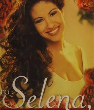 To Selena, with love
