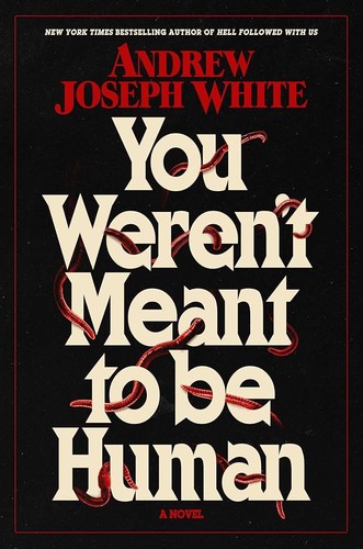 You Weren't Meant to Be Human