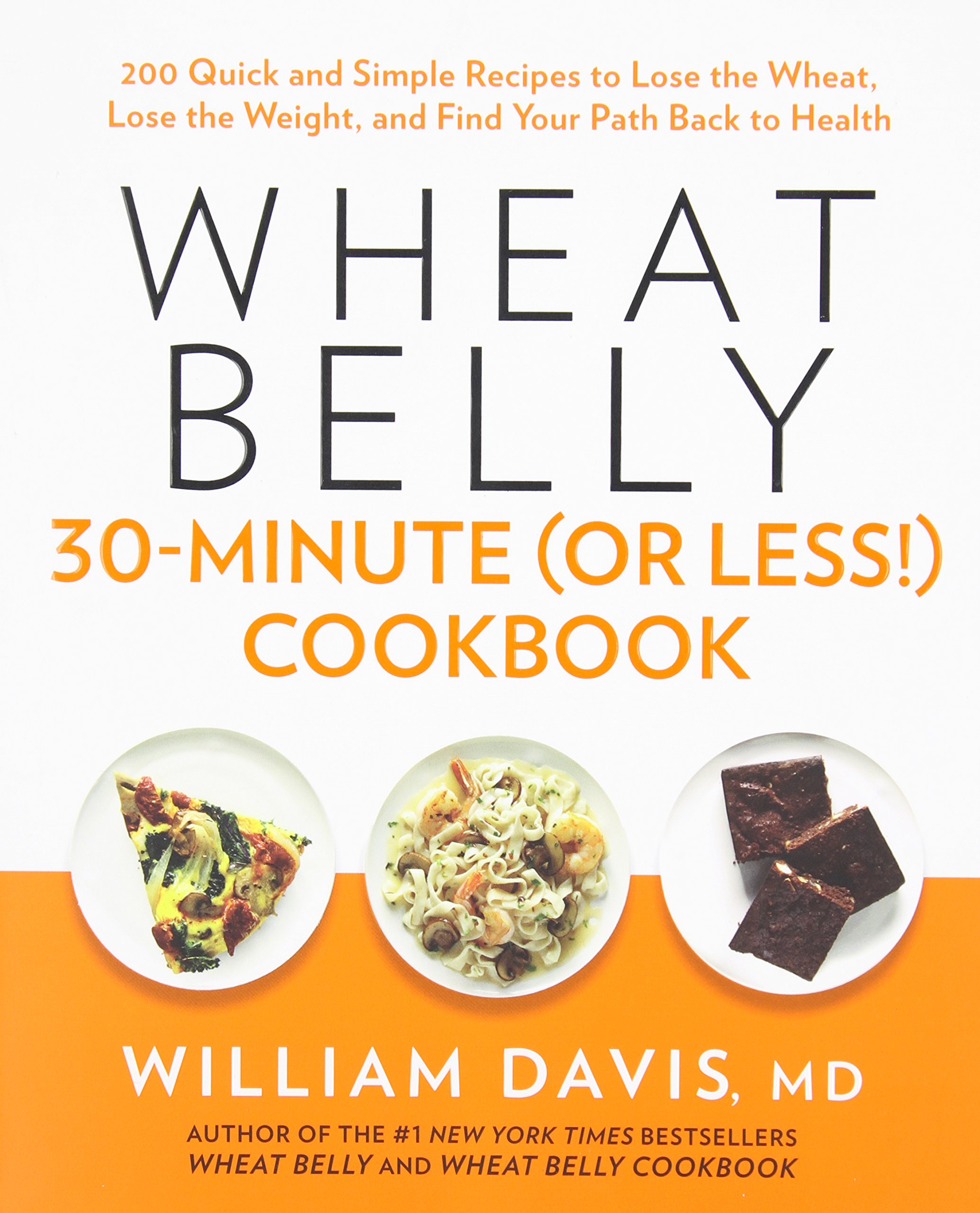 Wheat Belly 30-Minute (Or Less!) Cookbook