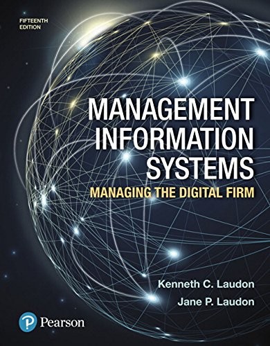 Management Information Systems: Managing the Digital Firm (15th Edition)