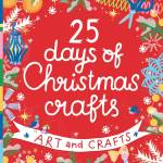 25 Days of Christmas Crafts